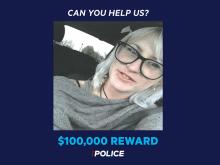 Police have announced a $100,000 reward